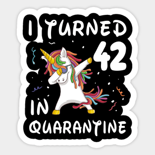 I Turned 42 In Quarantine Sticker